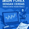 Mengelola Akun Forex dengan Cerdas: Panduan untuk Trader Pemula
