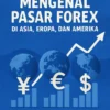 Mengenal Pasar Forex di Asia, Eropa, dan Amerika